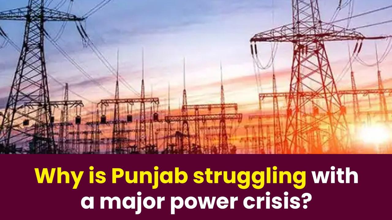 Why is Punjab struggling with a major power crisis?