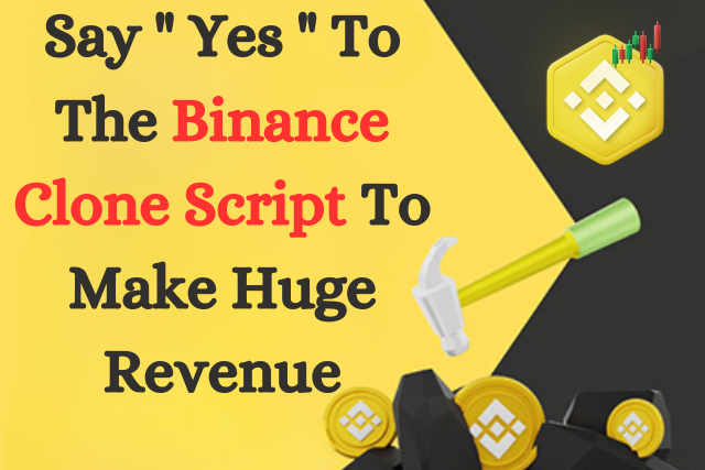 Say Yes To The Binance Clone Script To Make Huge Revenue