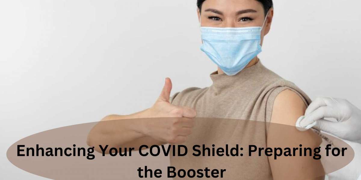 Enhancing Your COVID Shield: Preparing for the Booster