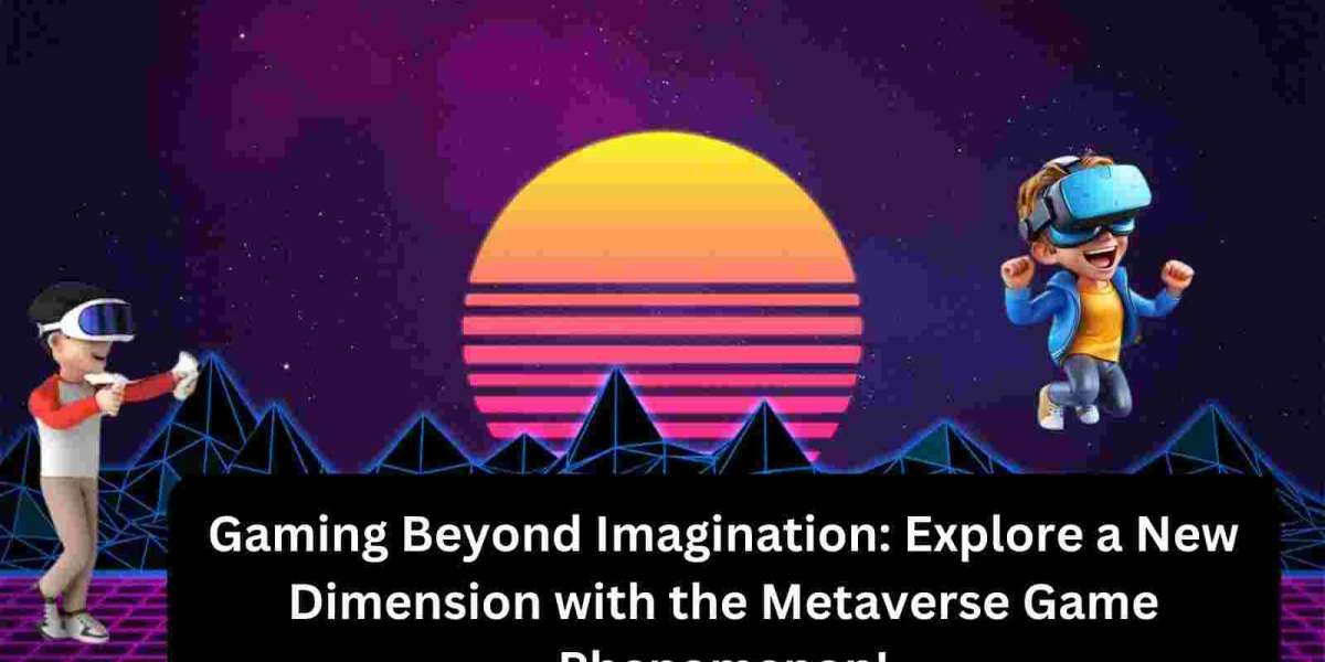 Gaming Beyond Imagination: Explore a New Dimension with the Metaverse Game Phenomenon!