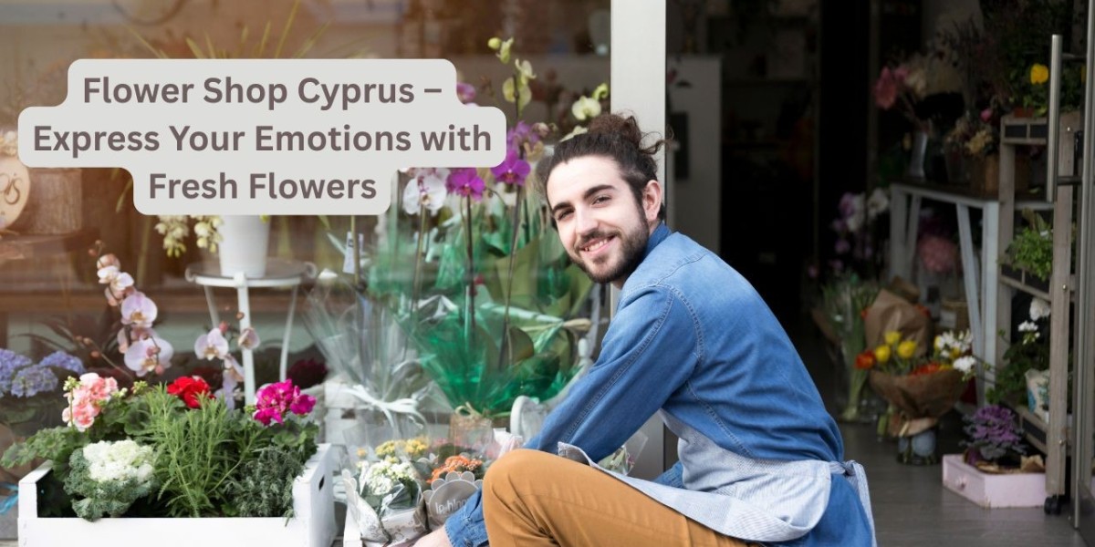 Flower Shop Cyprus – Express Your Emotions with Fresh Flowers