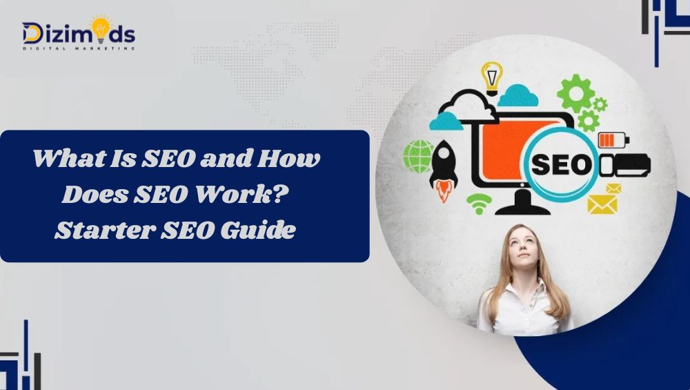 What Is SEO and How SEO Works | Starter Guide