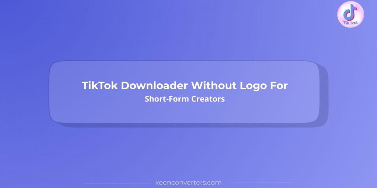 TikTok Downloader Without Logo For Short-Form Creators