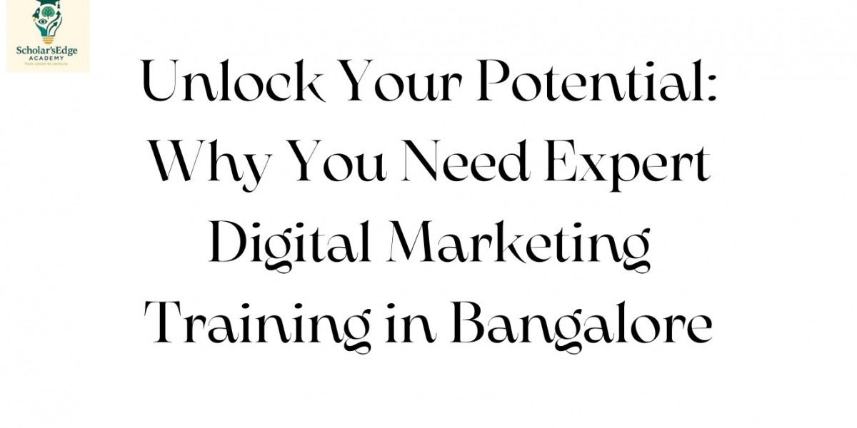 Unlock Your Potential: Why You Need Expert Digital Marketing Training in Bangalore