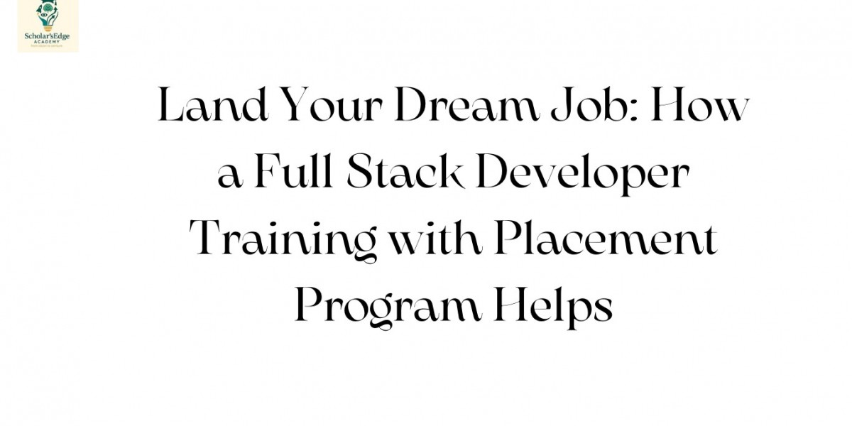 Land Your Dream Job: How a Full Stack Developer Training with Placement Program Helps