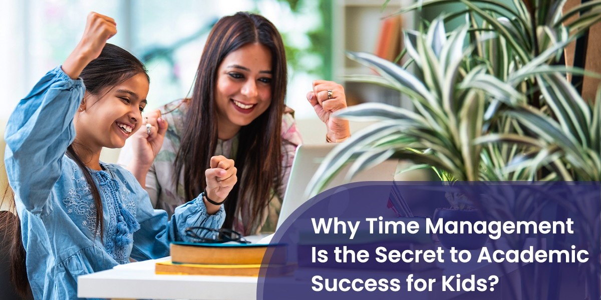 Why Time Management Is the Secret to Academic Success for Kids