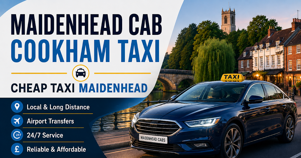 Affordable Cheap Taxi Maidenhead Services for Local and Airport Transfers