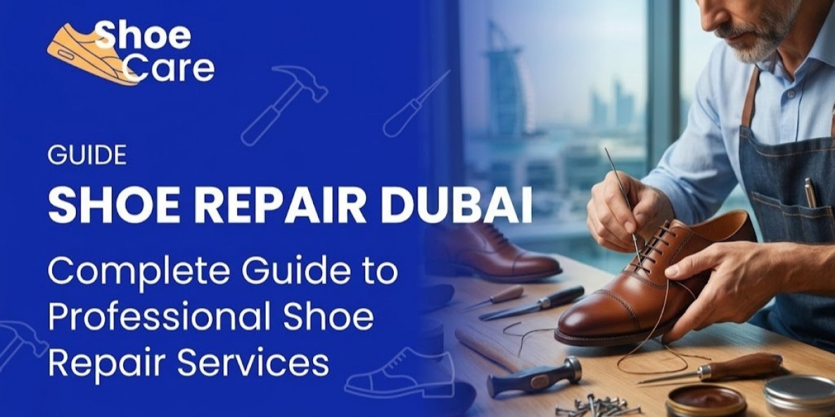 Shoe Repair Dubai: Complete Guide to Professional Shoe Repair Services