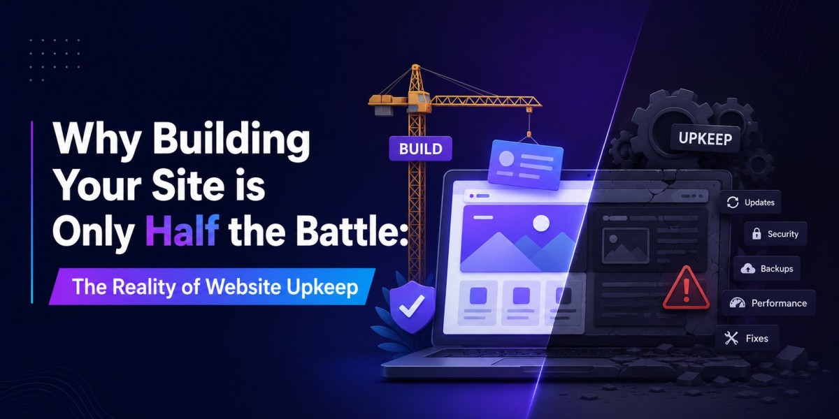 Why Building Your Site is Only Half the Battle: The Reality of Website Upkeep