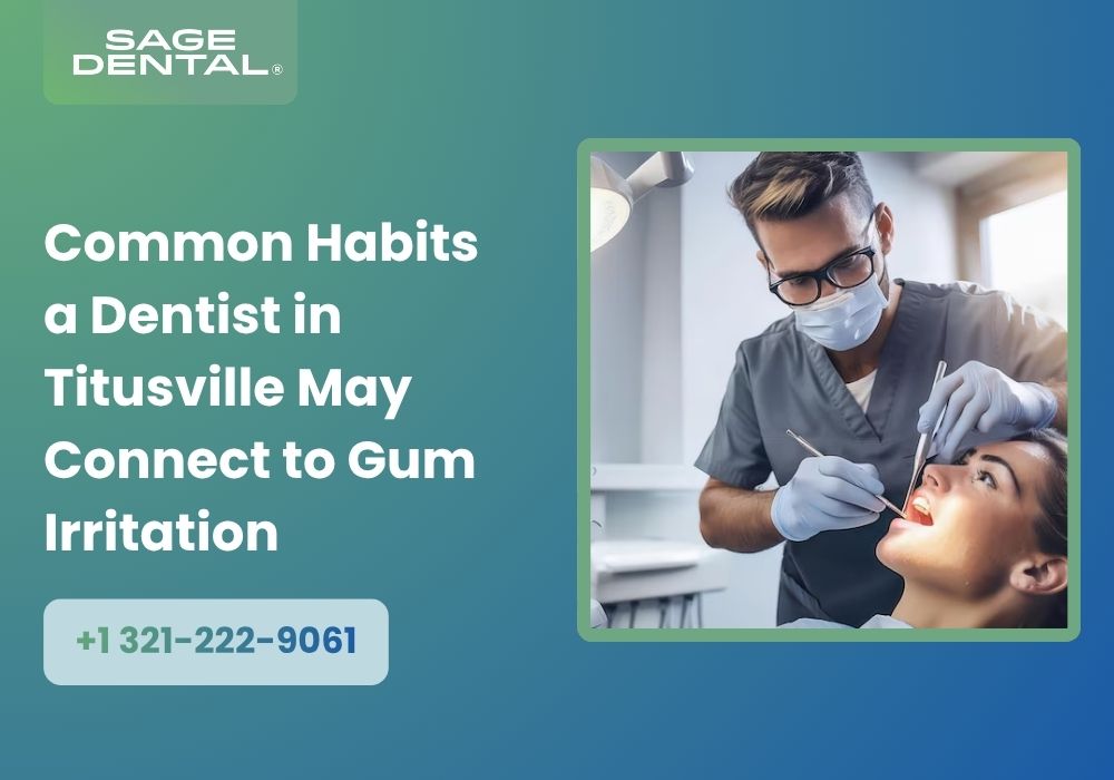 Common Habits a Dentist in Titusville May Connect to Gum Irritation - sunandarathi.com
